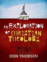 Exploration of Christian Theology, An