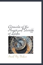 Chronicles of the Mayors and Sheriffs of London