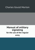 Manual of military signaling for the use of the regular army