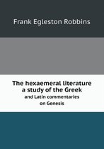 The hexaemeral literature a study of the Greek and Latin commentaries on Genesis