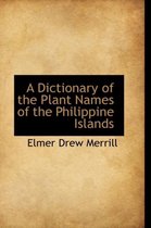 A Dictionary of the Plant Names of the Philippine Islands