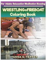 WRESTLING+FIREBOAT Coloring book for Adults Relaxation Meditation Blessing