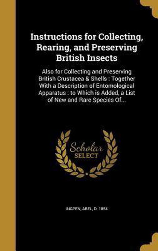 Instructions for Collecting, Rearing, and Preserving British Insects ...