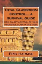 Total Classroom Control....a Survival Guide