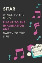 Sitar Wings to the mind Flight to the imagination and Gaiety to the life