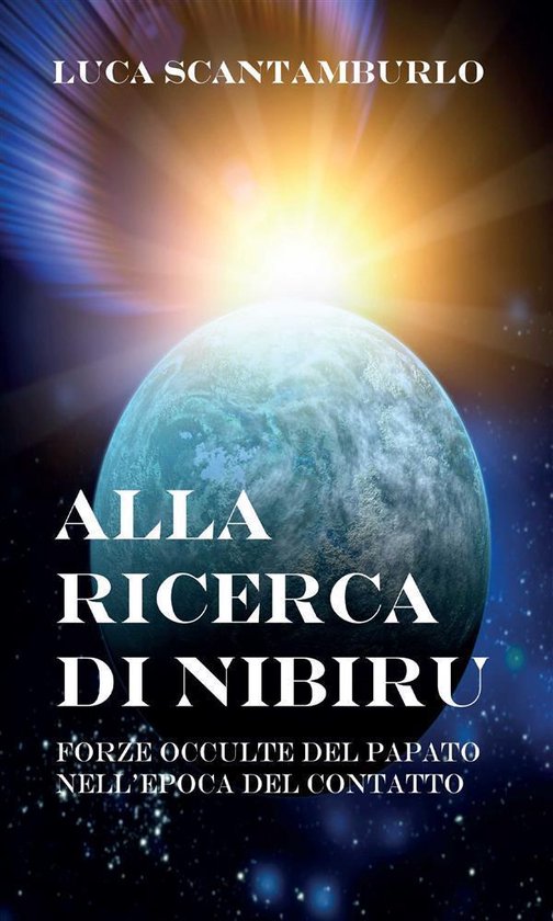 Alla ricerca di Nibiru. Forze occulte del papato nell'epoca  ... - cover