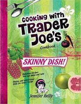 Skinny Dish! Cooking with Trader Joe's Cookbook