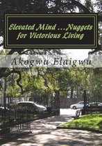 Elevated Mind ...Nuggets for Victorious Living