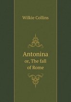 Antonina or, The fall of Rome