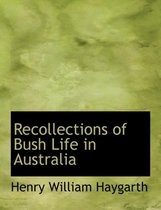 Recollections of Bush Life in Australia