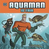 DC Super Heroes Character Education- Aquaman is Fair