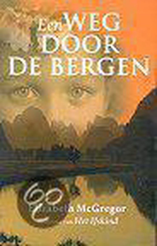 Een Weg Door De Bergen - Elizabeth Mcgregor | Do-index.org