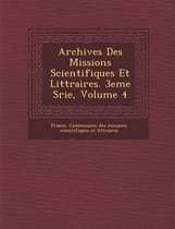 Archives Des Missions Scientifiques Et Litt Raires. 3eme S Rie, Volume 4