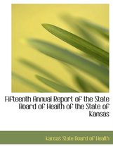Fifteenth Annual Report of the State Board of Health of the State of Kansas