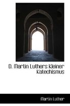 D. Martin Luthers Kleiner Katechismus