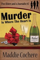 Two Sisters and a Journalist - Murder Is Where the Heart Is