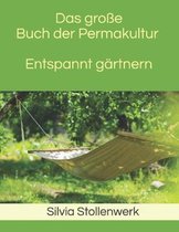 Das grosse Buch der Permakultur Entspannt gartnern