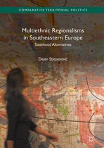 Comparative Territorial Politics - Multiethnic Regionalisms in Southeastern Europe