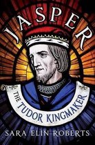 Jasper The Tudor Kingmaker