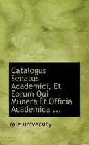 Catalogus Senatus Academici, Et Eorum Qui Munera Et Officia Academica ...