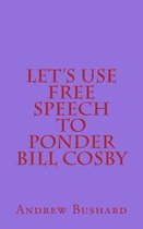 Let's Use Free Speech to Ponder Bill Cosby