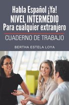 Habla Espanol YA! Nivel Intermedio Para Cualquier Extranjero