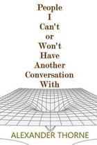 People I Can't or Won't Have Another Conversation With