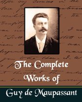 The Complete Works of Guy de Maupassant (New Edition)