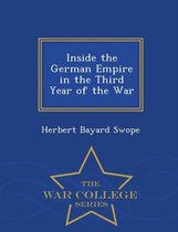 Inside the German Empire in the Third Year of the War - War College Series