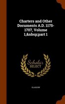 Charters and Other Documents A.D. 1175-1707, Volume 1, Part 1