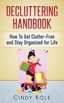 Decluttering Handbook: How To Get Clutter-Free and Stay Organized for Life
