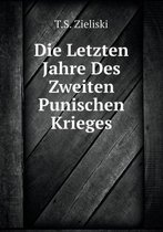 Die Letzten Jahre Des Zweiten Punischen Krieges (German Edition)