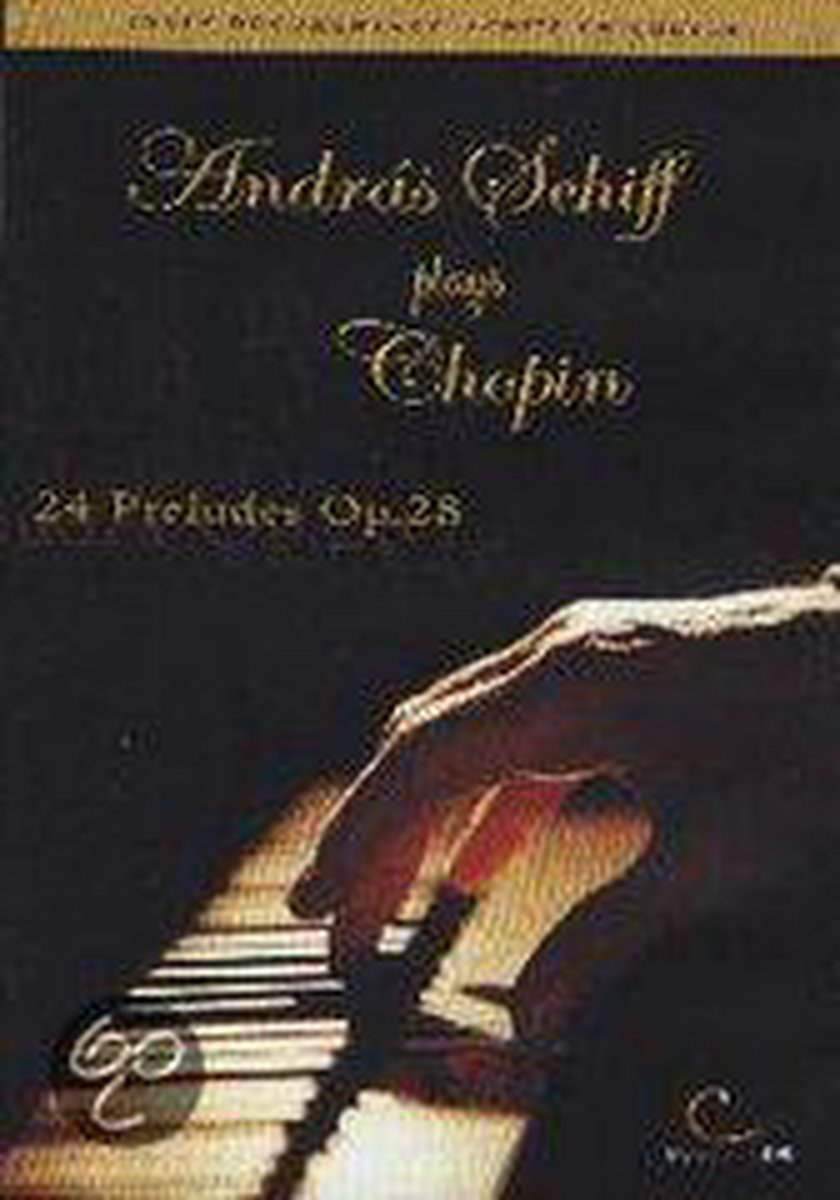 Andras Schiff Plays - Chopin: 24 Preludes Opus 28