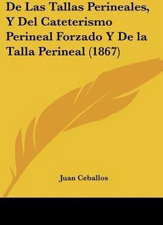 de Las Tallas Perineales, y del Cateterismo Perineal Forzado ... - cover