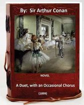 A Duet, with an Occasional Chorus. (1899) NOVEL By
