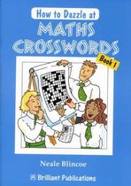 How to Dazzle at Maths Crosswords Book 1