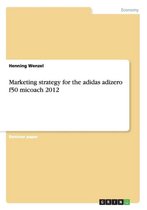 Marketing strategy for the adidas adizero f50 micoach 2012