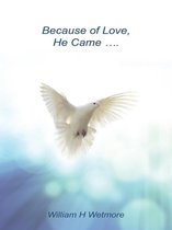 Because of Love, He Came...