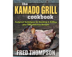 The Kamado Grill Cookbook