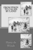 From Pekin to Calais by Land