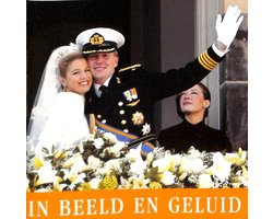 In Beeld En Geluid - De Oranje Huwelijken