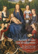 Saintly Brides and Bridegrooms: The Mystic Marriage in Northern Renaissance Art