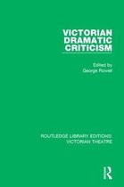 Routledge Library Editions: Victorian Theatre- Victorian Dramatic Criticism