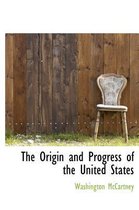 The Origin and Progress of the United States