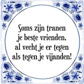 Tegeltje met Spreuk (Tegeltjeswijsheid): Soms zijn tranen je beste vrienden, al vecht je er tegen als tegen je vijanden! + Kado verpakking & Plakhanger