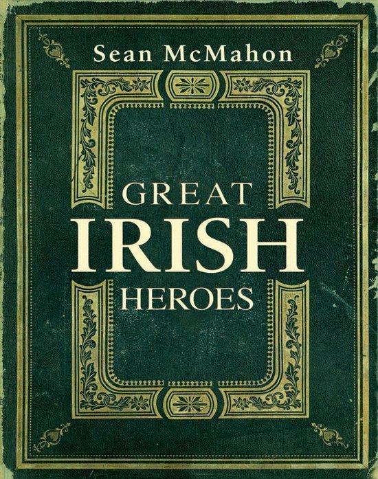 Great Irish Heroes Famous Irish Heroes (ebook), Sean Mcmahon
