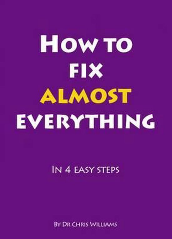 How to Fix Almost Everything, Christopher J. Williams 9781906564032