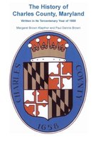 Heritage Classic- History of Charles County, Maryland, Written in Its Tercentenary Year of 1958