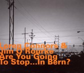 Connors Loren & Jim O'Rourke - Are You Going To Stop...In Bern? (CD)