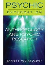 Psychic Exploration - Anthropology and Psychic Research